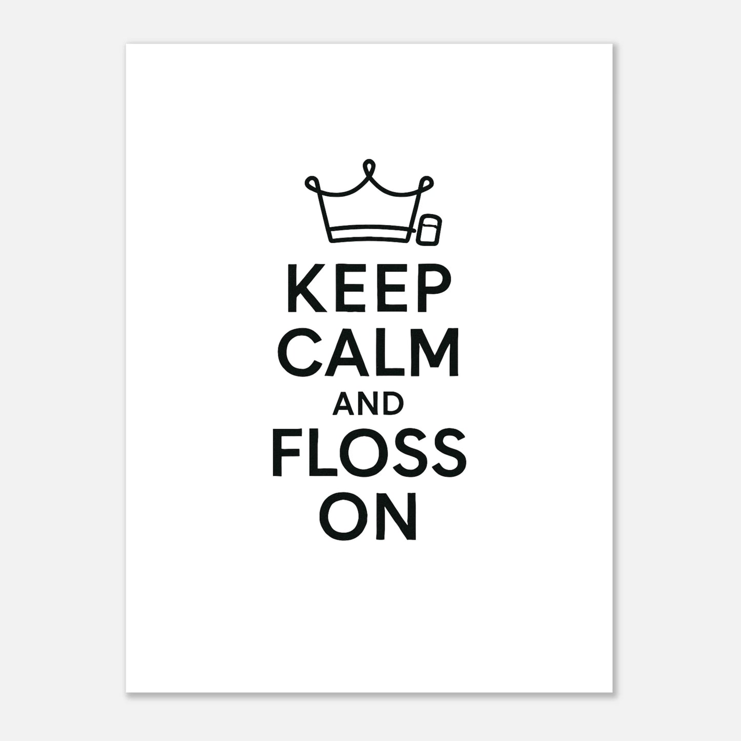 Keep Calm and Floss On Poster - F4 Custom Prints