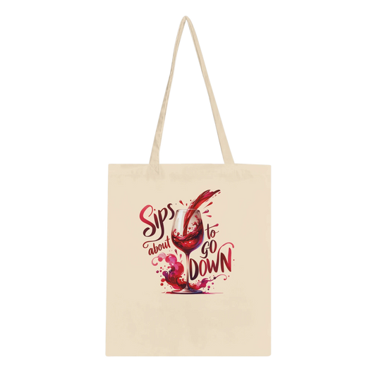 Sips About to Go Down Wine Tote Bag