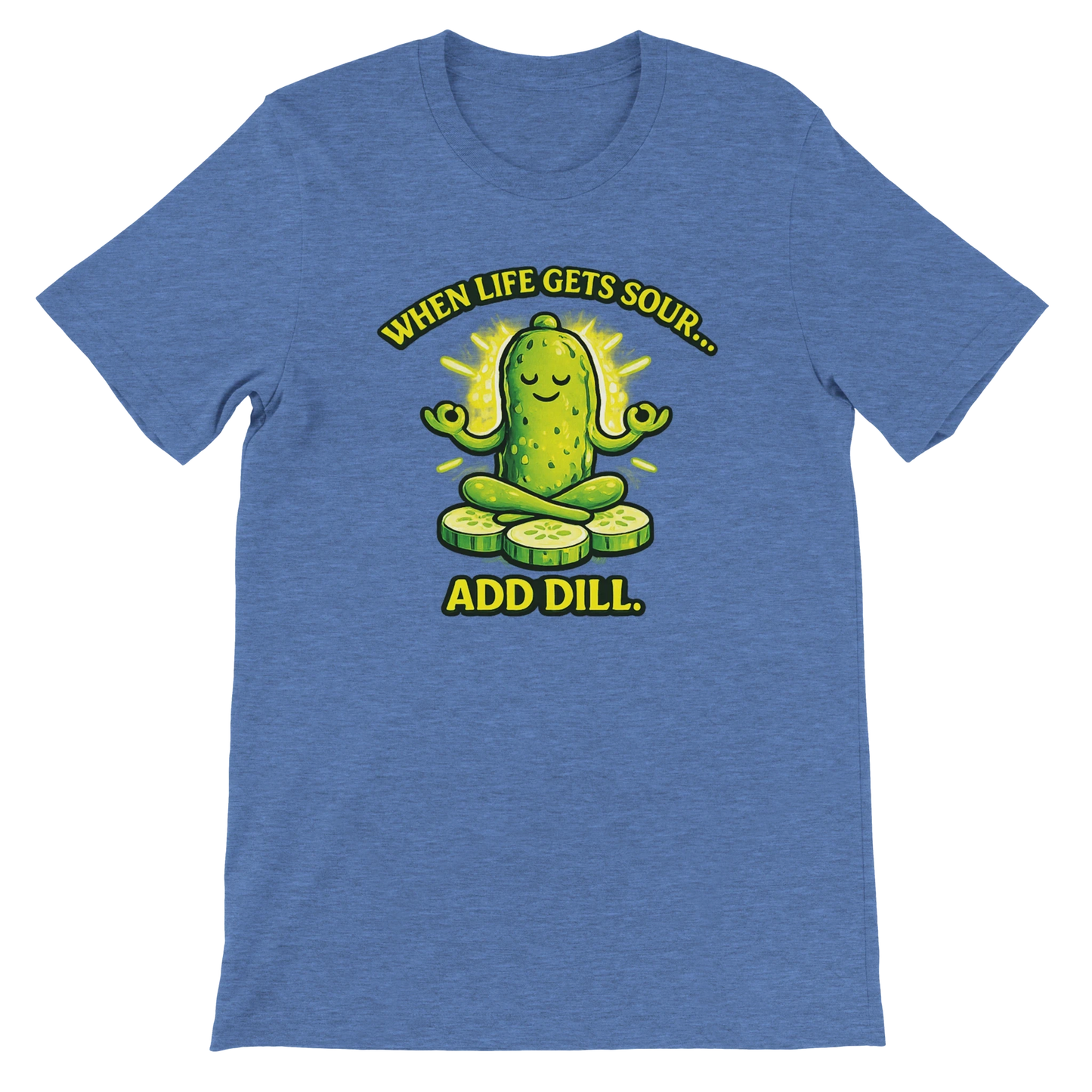 When Life Gets Sour Add Dill Pickle T-Shirt