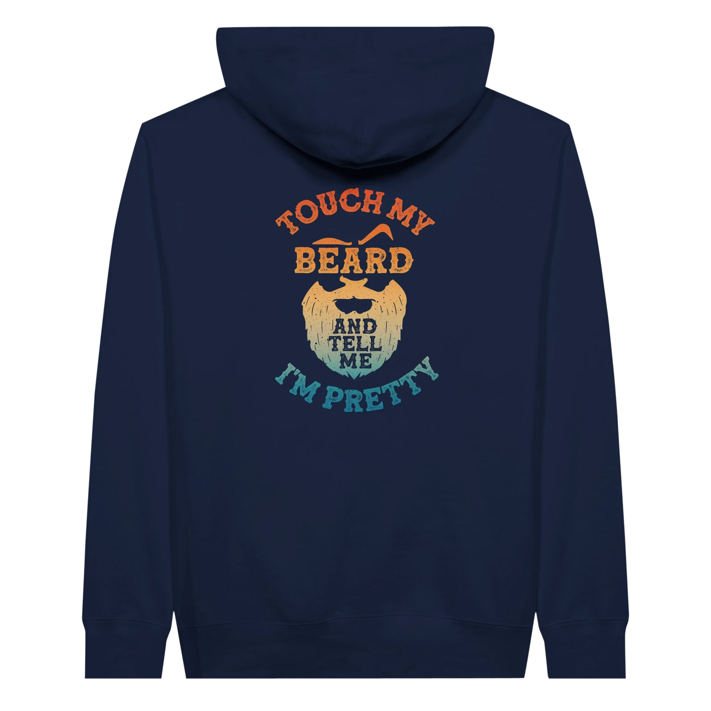 Touch My Beard and Tell Me I'm Pretty Hoodie