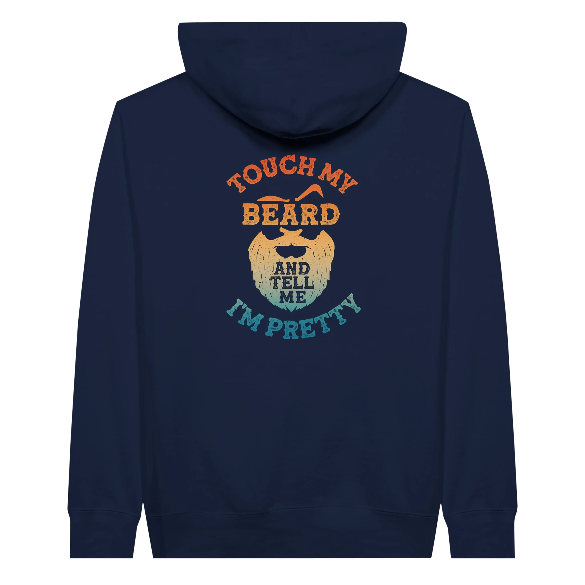Touch My Beard and Tell Me I'm Pretty Hoodie