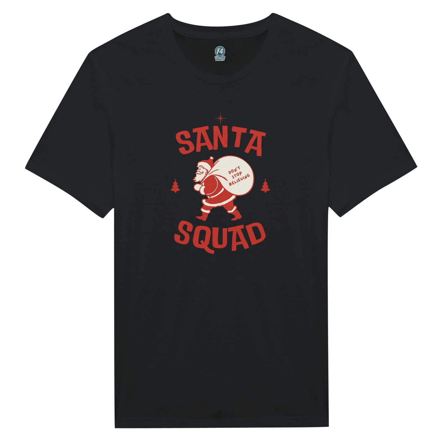 Santa Squad T-Shirt – Don’t Stop Believing Holiday Tee - F4 Custom Prints