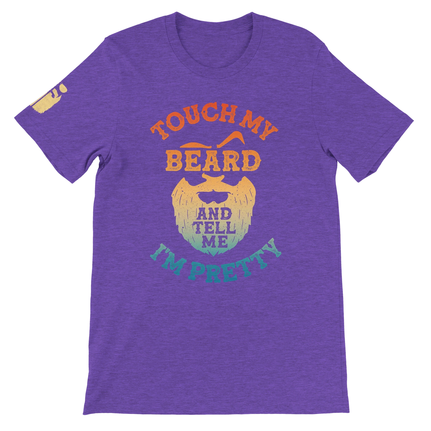 Touch My Beard and Tell Me I'm Pretty Shirt