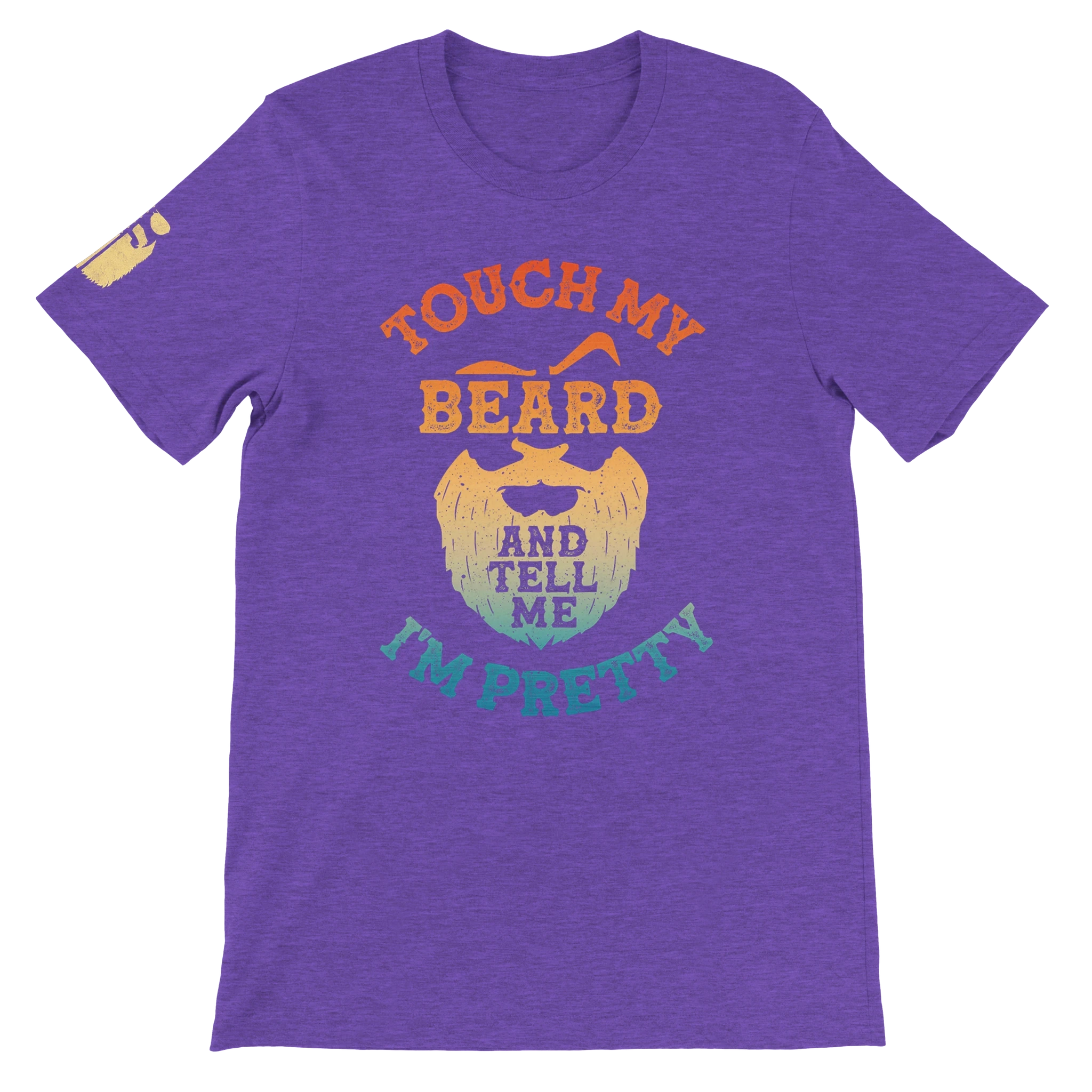 Touch My Beard and Tell Me I'm Pretty Shirt