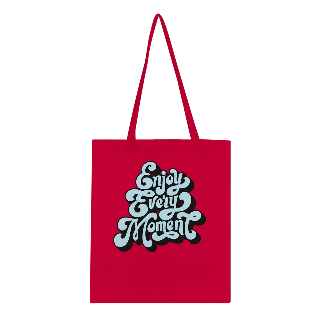 Enjoy Every Moment Tote Bag