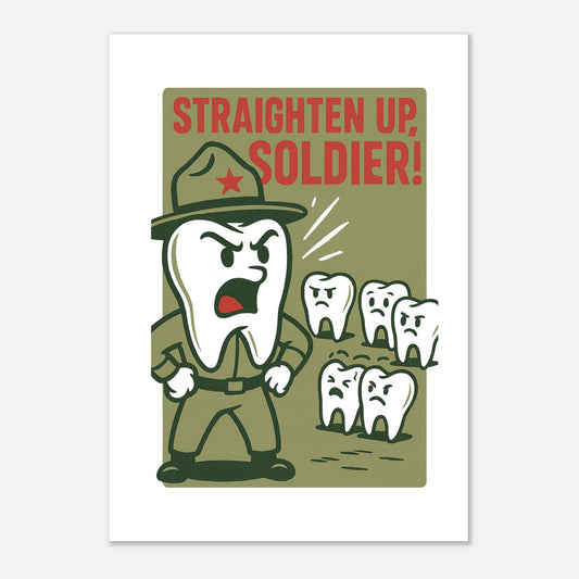 Straighten Up Dental Humor Poster – Retro Military Tooth Art - F4 Custom Prints