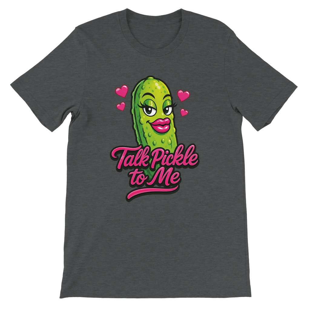 Talk Pickle to Me T-Shirt