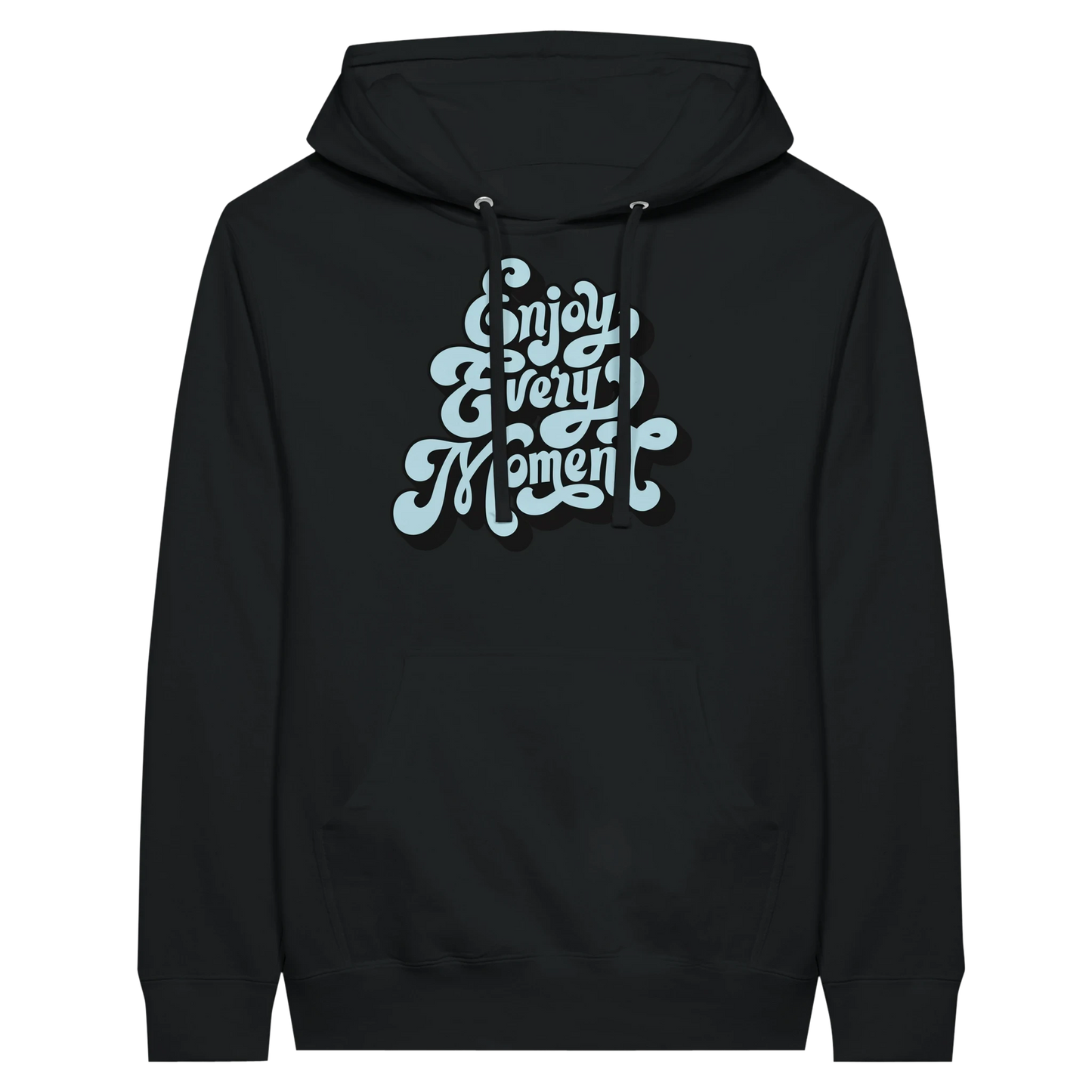 Enjoy Every Moment Hoodie