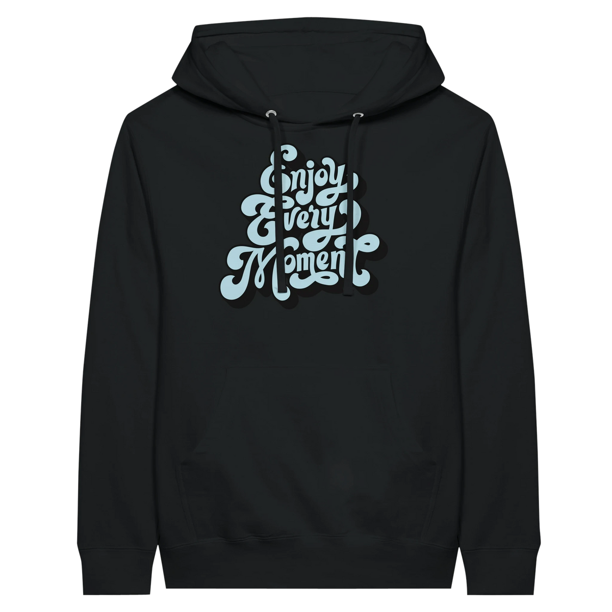Enjoy Every Moment Hoodie