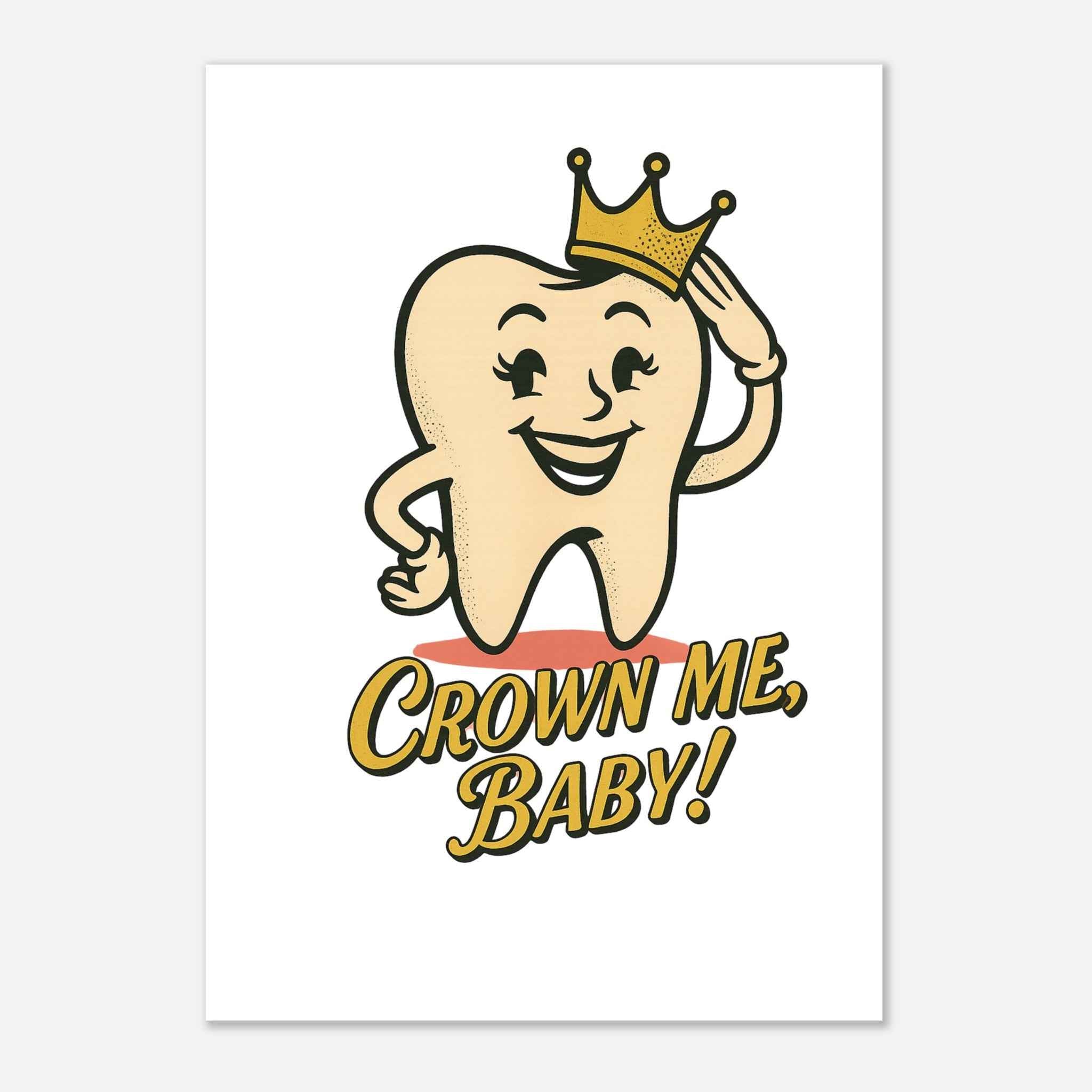 Crown Me, Baby! Poster | Retro Dental Humor Print | Funky & Vintage Style Wall Art