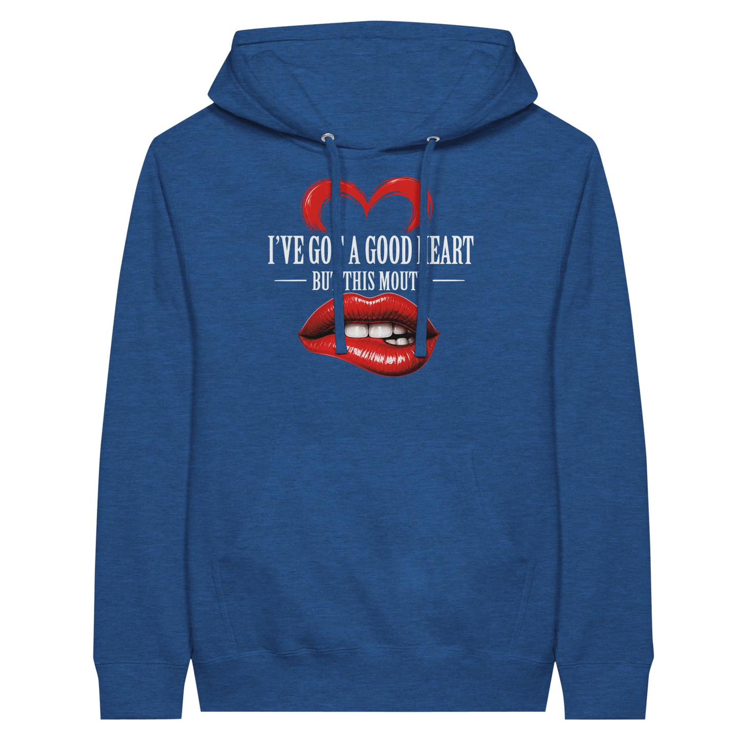 I’ve Got A Good Heart But This Mouth Hoodie