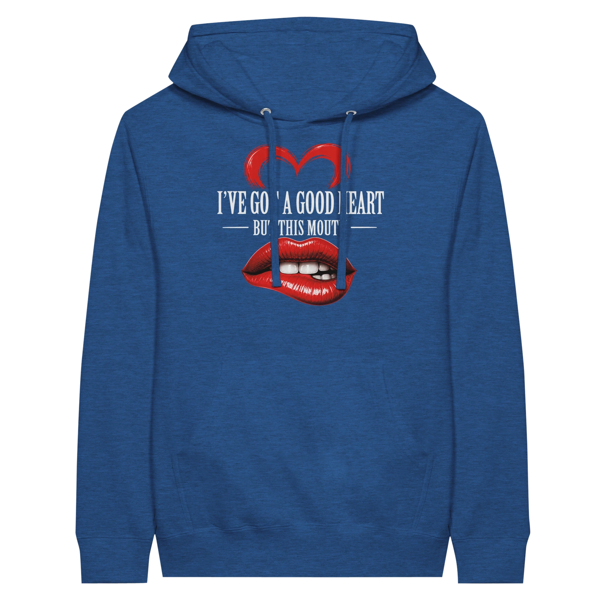 I’ve Got A Good Heart But This Mouth Hoodie