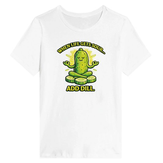Women’s When Life Gets Sour Add Dill Pickle T-Shirt