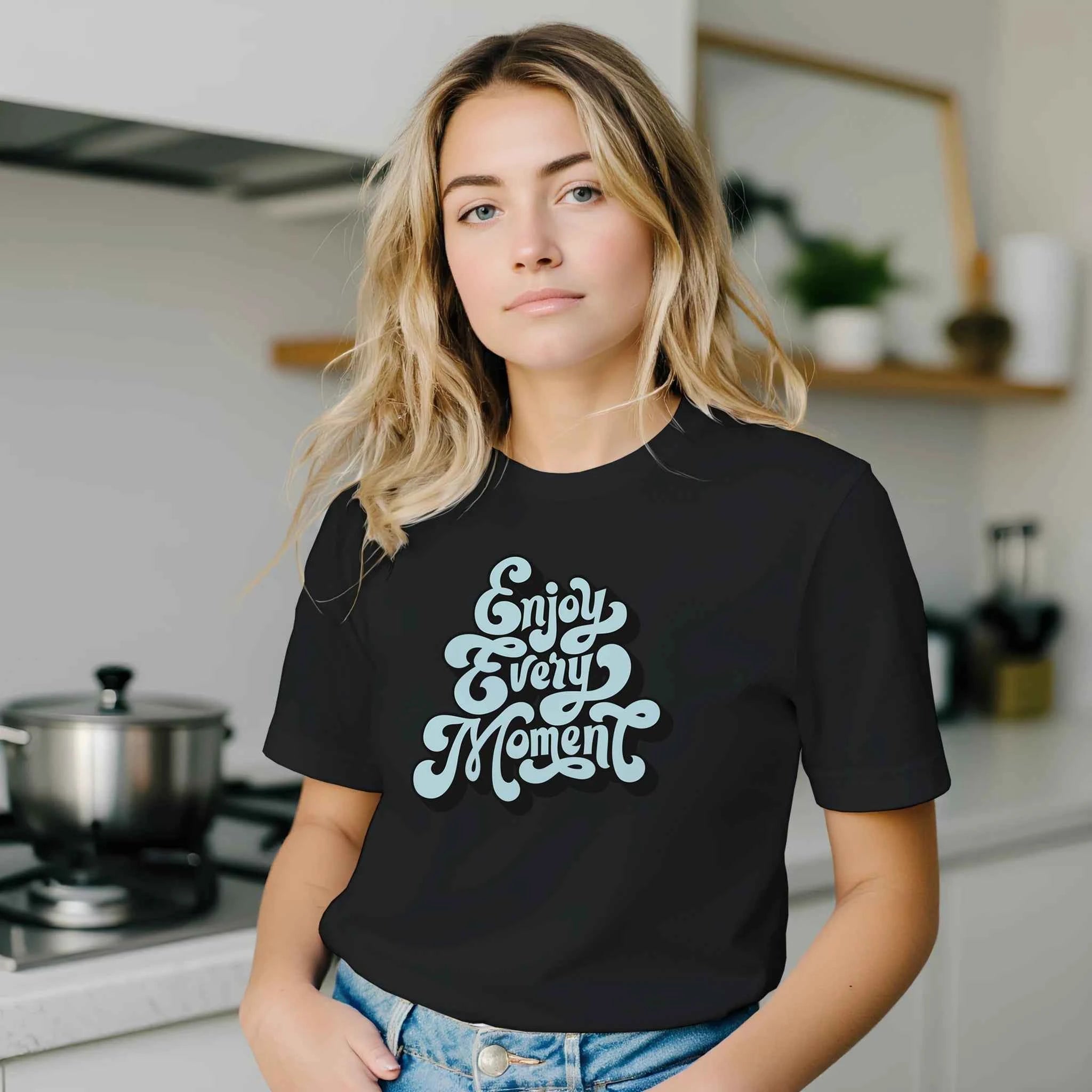 Enjoy Every Moment T-Shirt