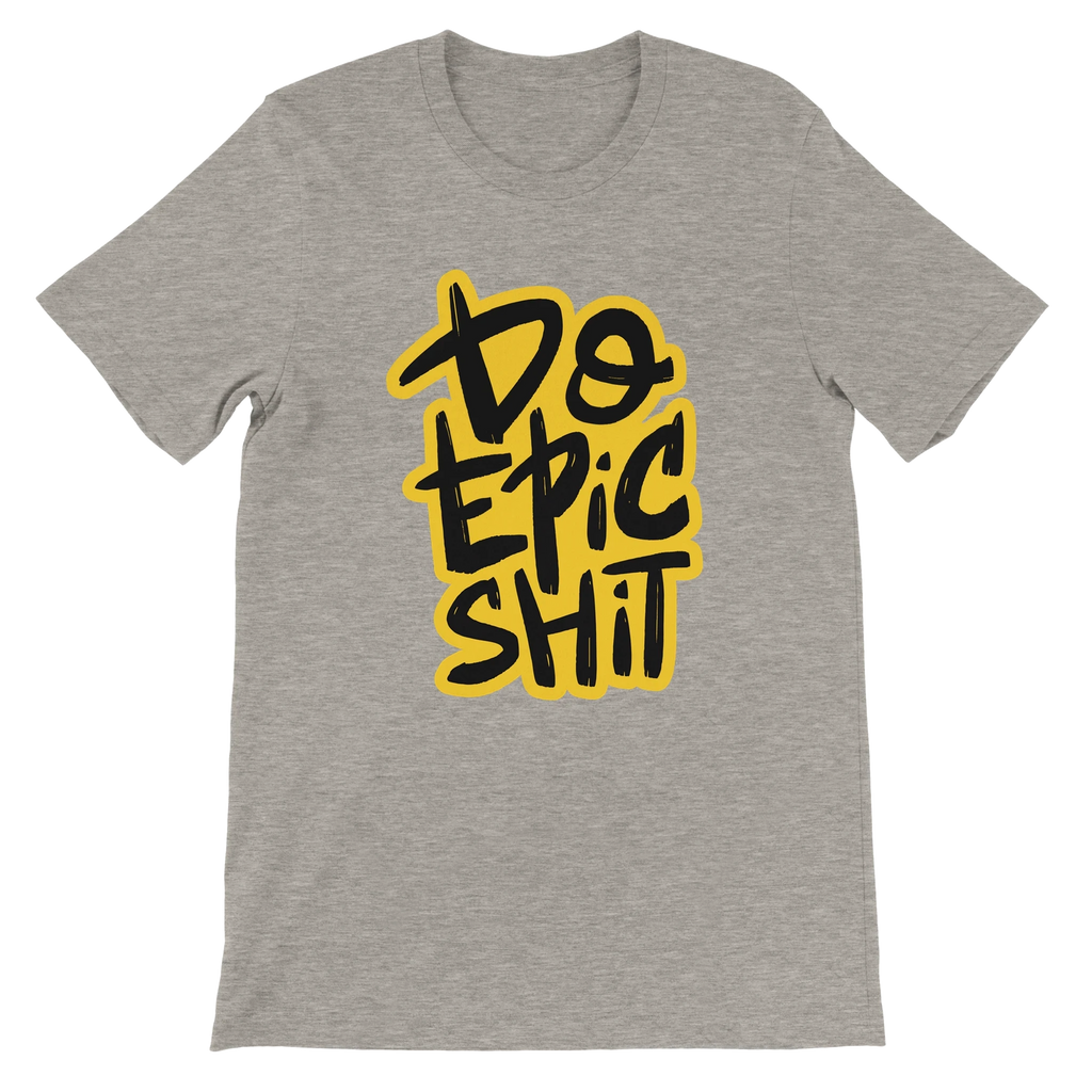 Do Epic Shit T-Shirt