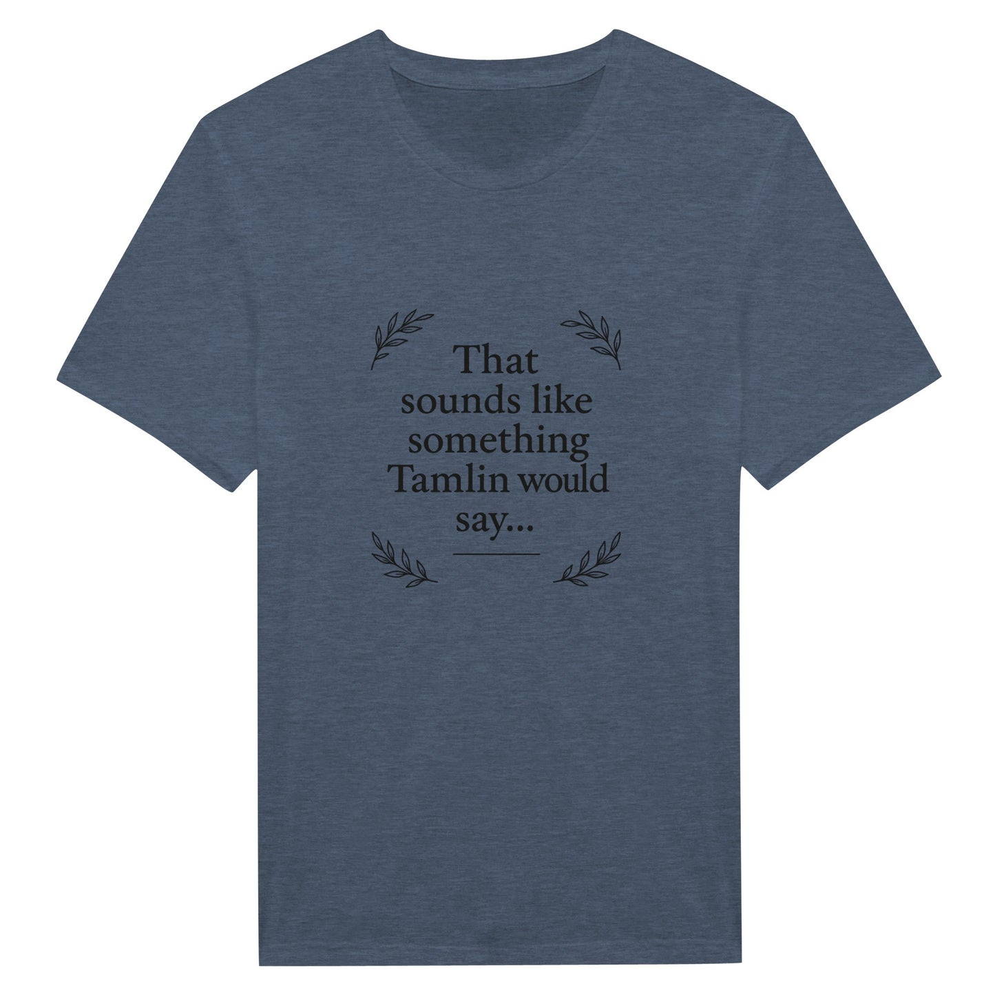 Tamlin Quote T-Shirt -ACOTAR Fandom Merch - F4 Custom Prints