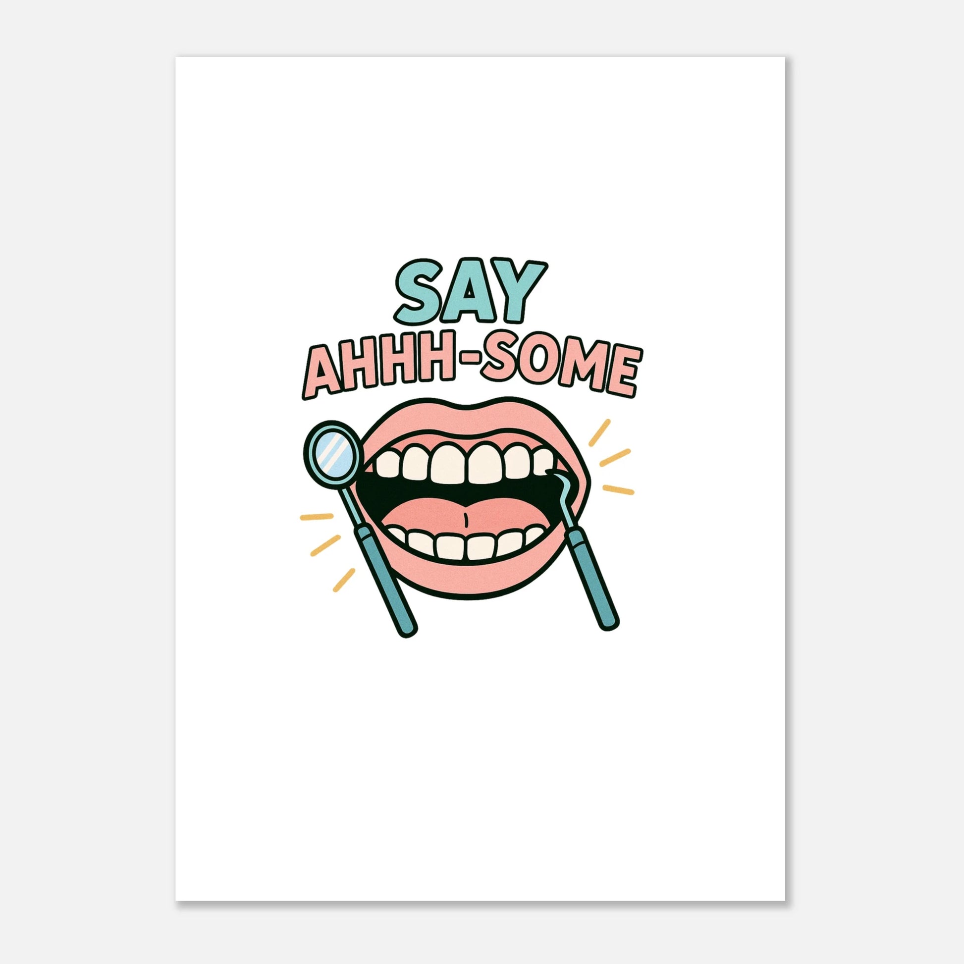 Say Ahhh-Some Dental Poster – Funny Dentist Office Wall Art - F4 Custom Prints
