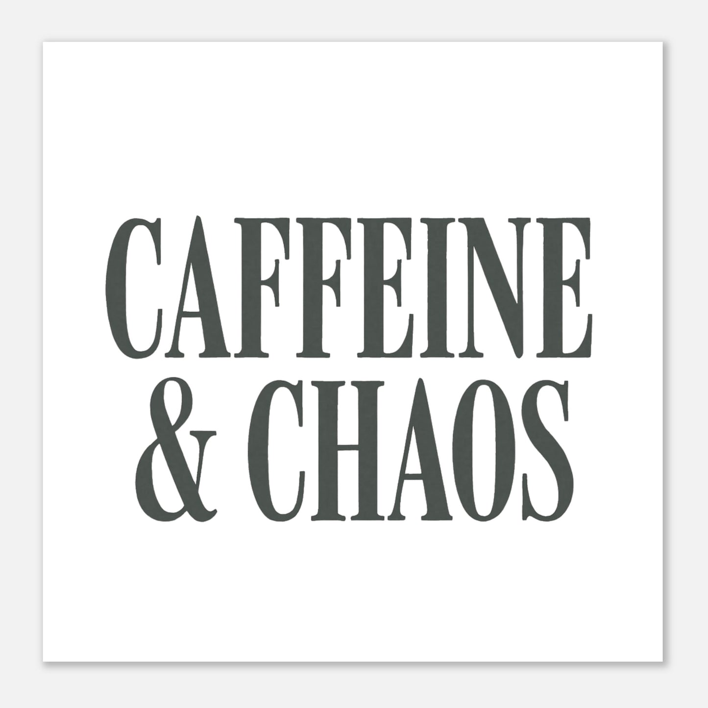 Caffeine & Chaos Poster – Minimalist Typography Wall Art - F4 Custom Prints