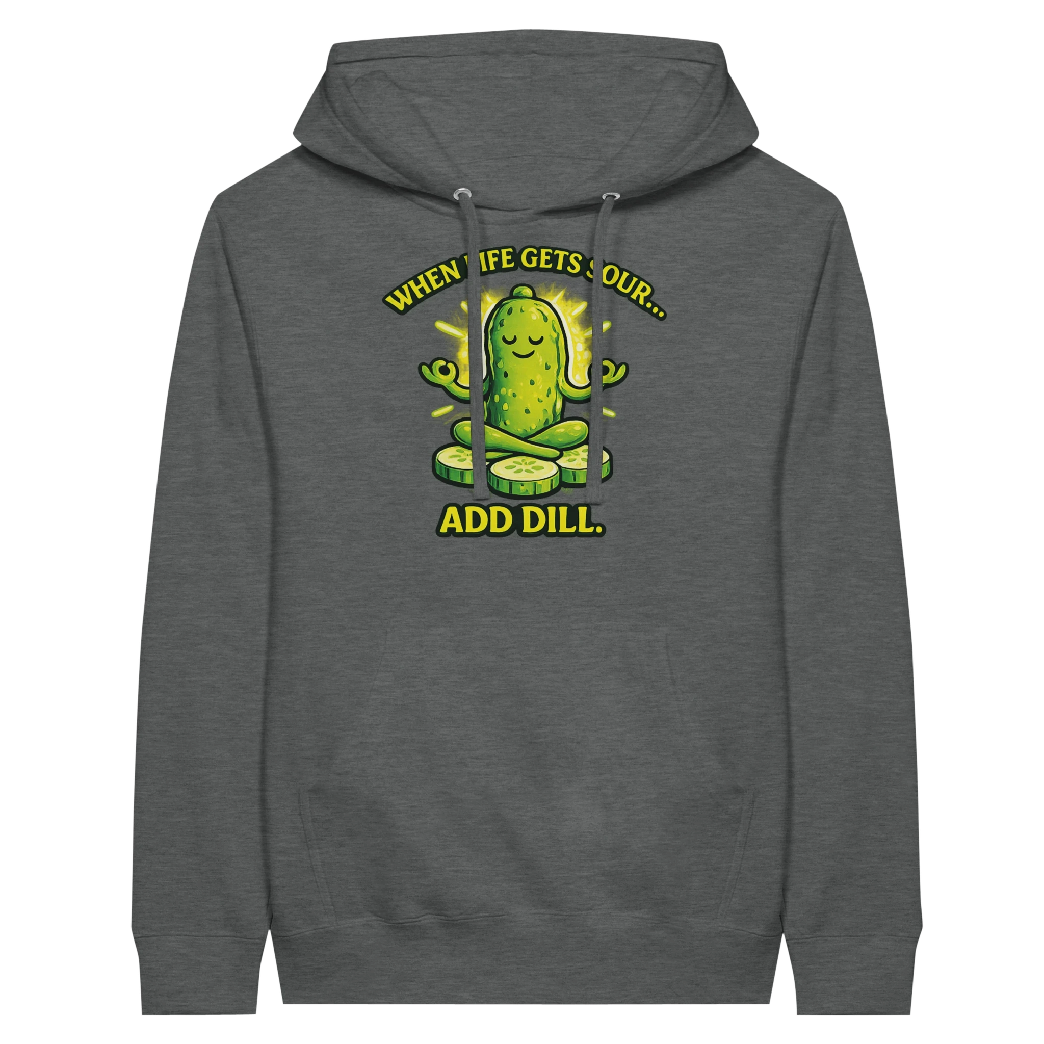 When Life Gets Sour Add Dill Pickle Hoodie