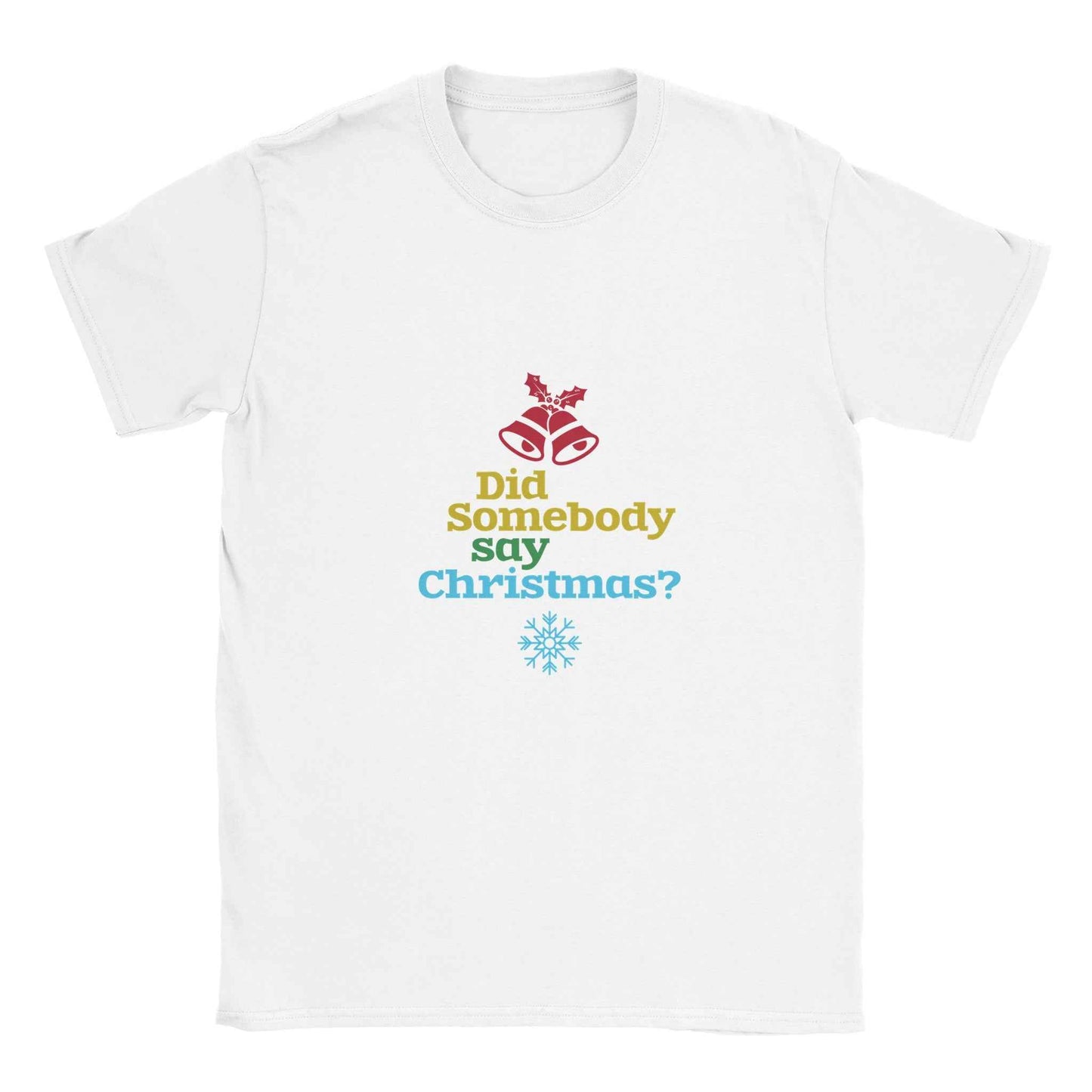 Did Somebody Say Christmas? Shirt – Festive Holiday Graphic Tee