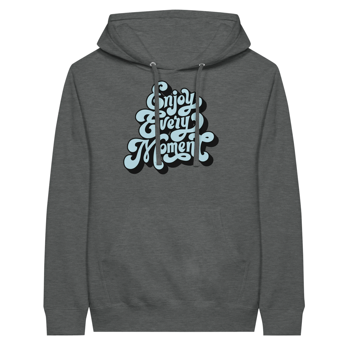 Enjoy Every Moment Hoodie