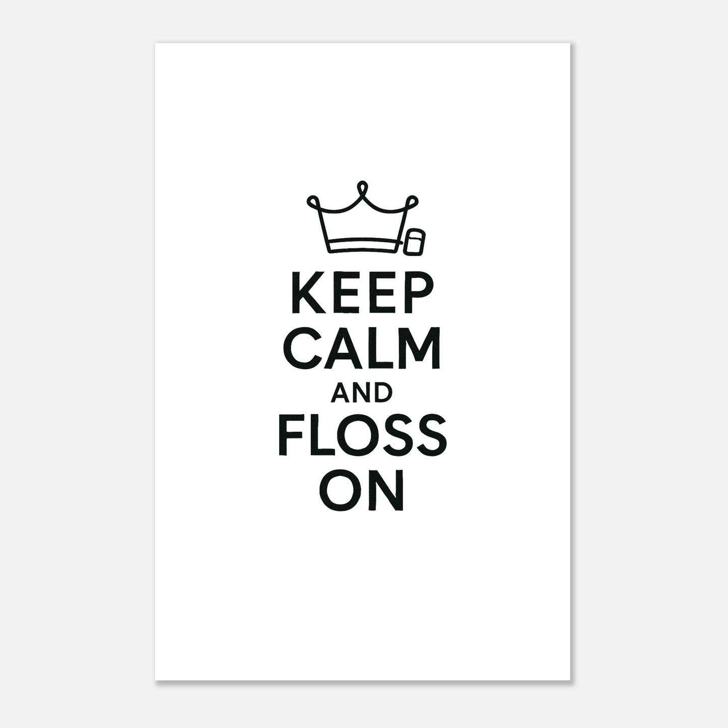 Keep Calm and Floss On Poster - F4 Custom Prints