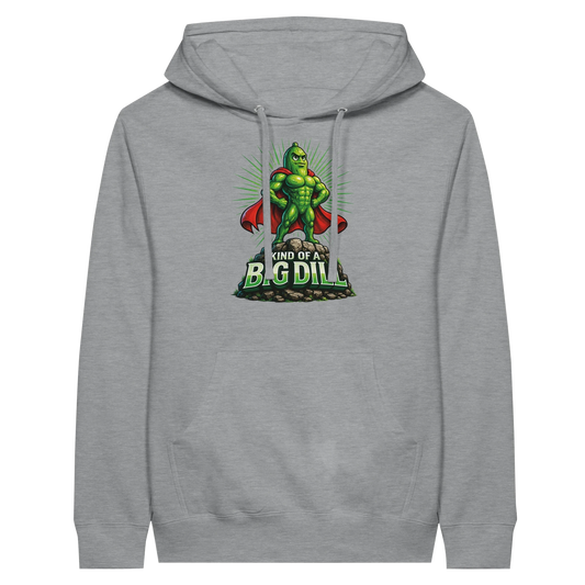 Kinda Of A Big Dill Pickle Hoodie