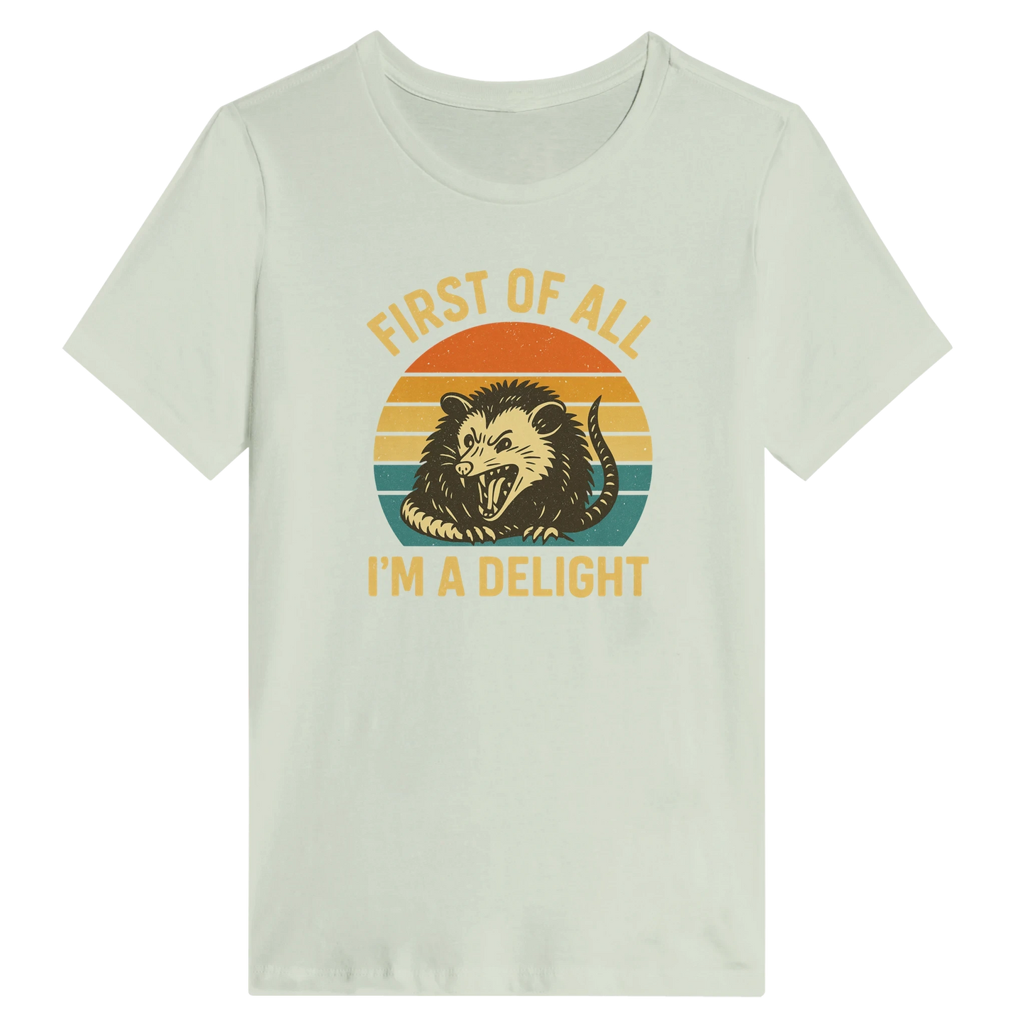 Women’s First of All I’m a Delight Possum T-Shirt