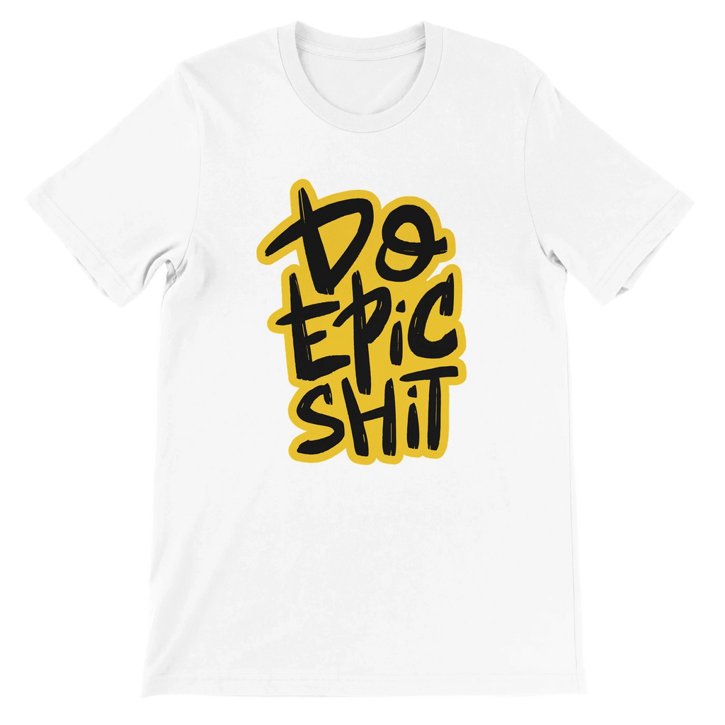 Do Epic Shit T-Shirt