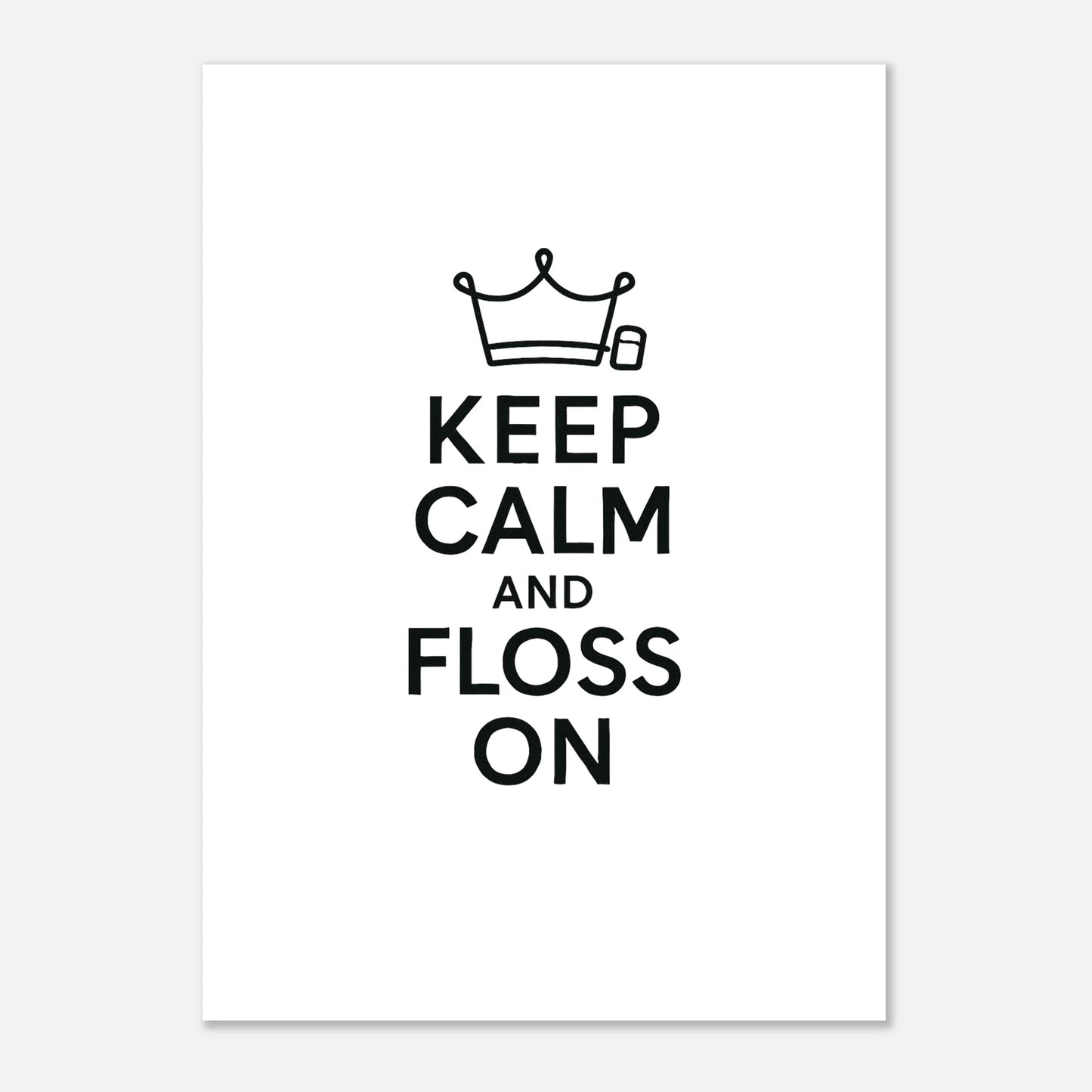 Keep Calm and Floss On Poster - F4 Custom Prints