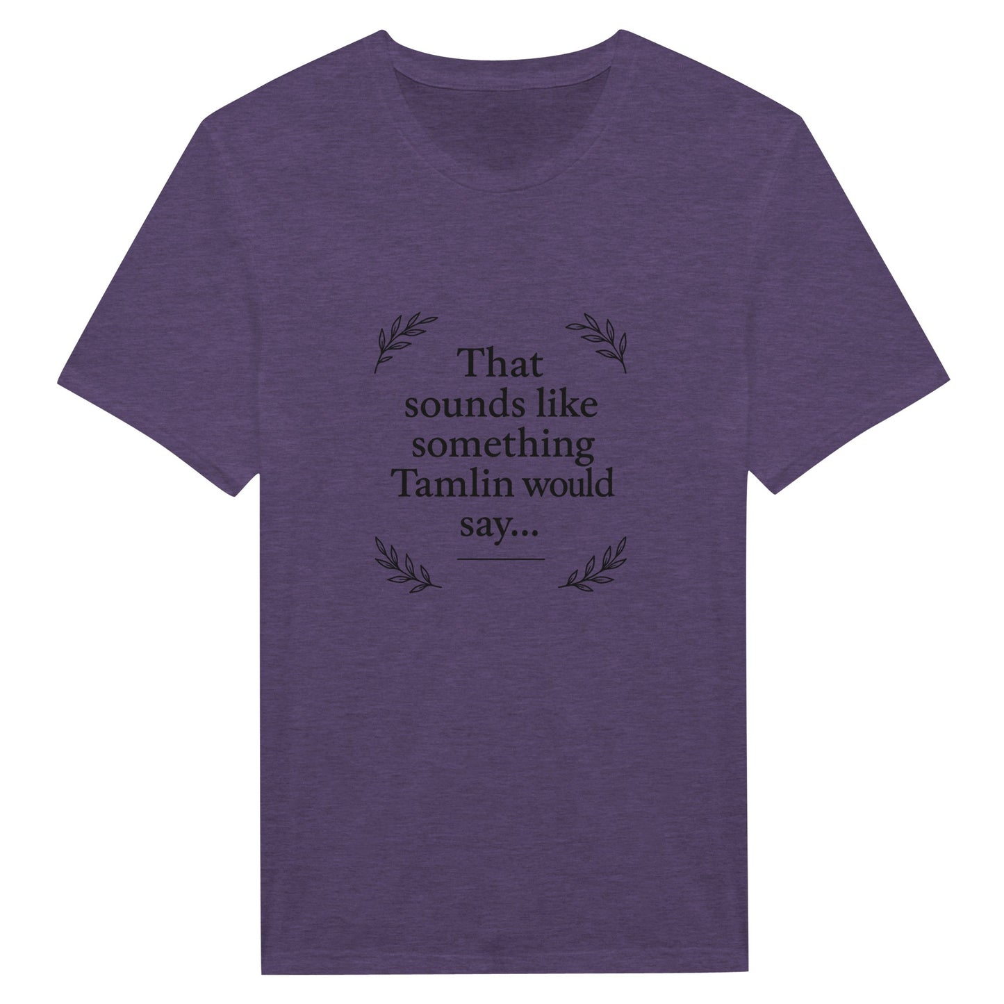 Tamlin Quote T-Shirt -ACOTAR Fandom Merch - F4 Custom Prints
