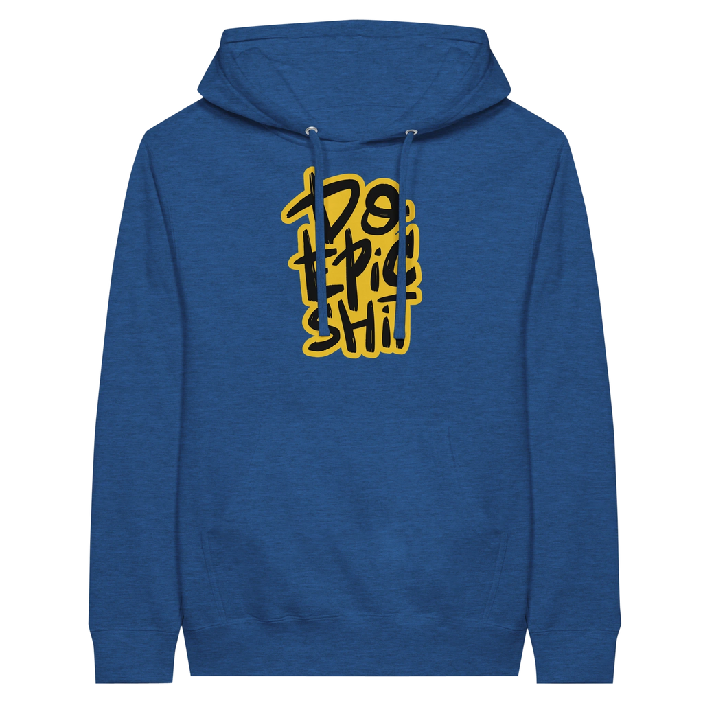 Do Epic Shit Hoodie