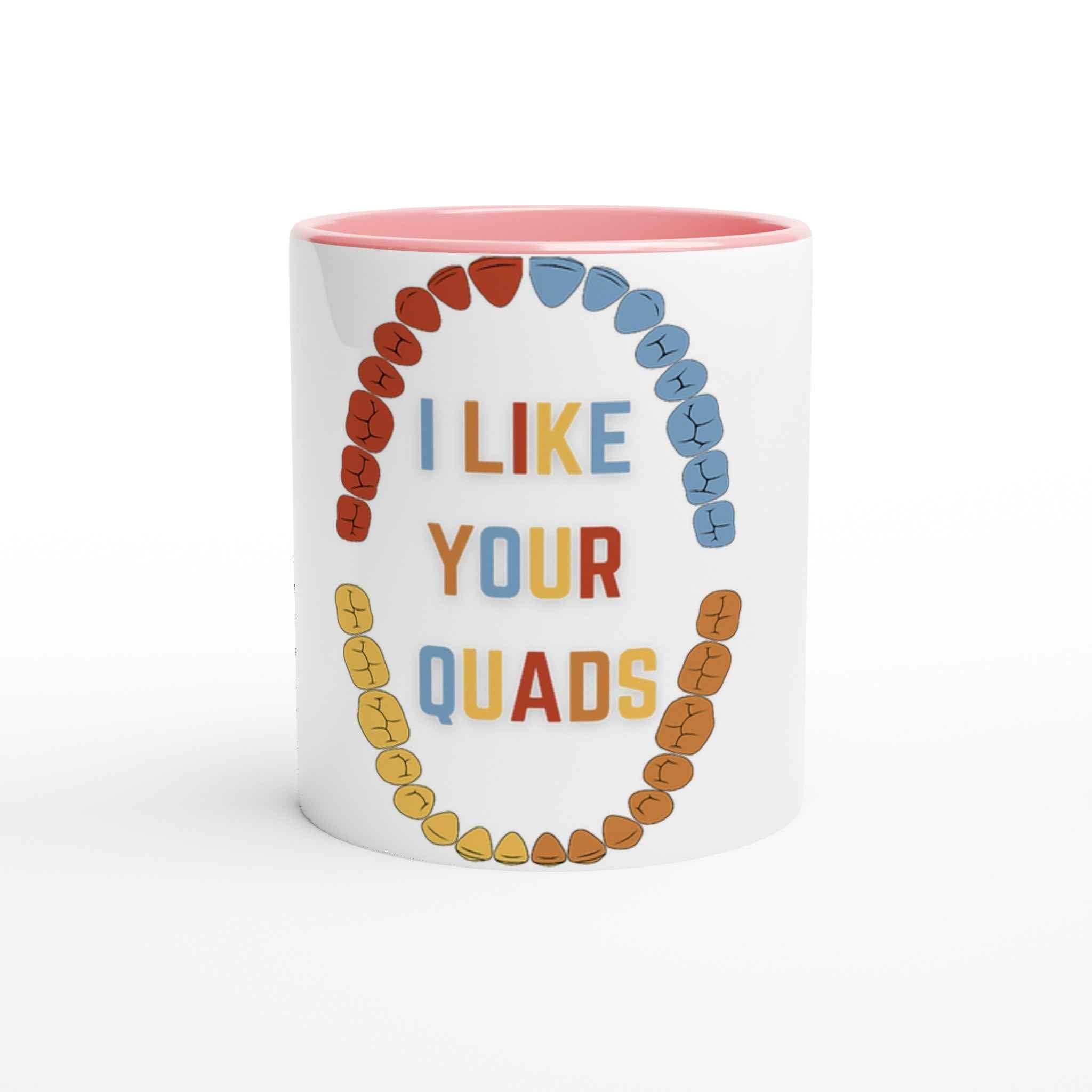 Funny Dental 11oz Coffee Mug with Color Inside – I Like Your Quads Dentist Humor Tee