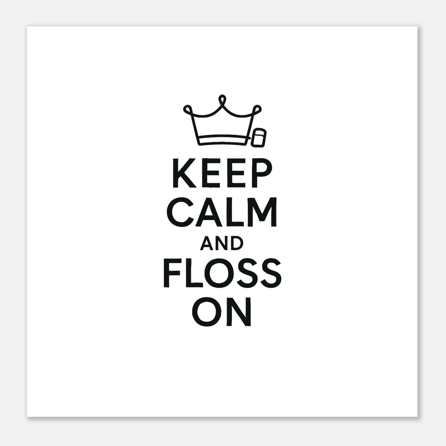 Keep Calm and Floss On Poster - F4 Custom Prints