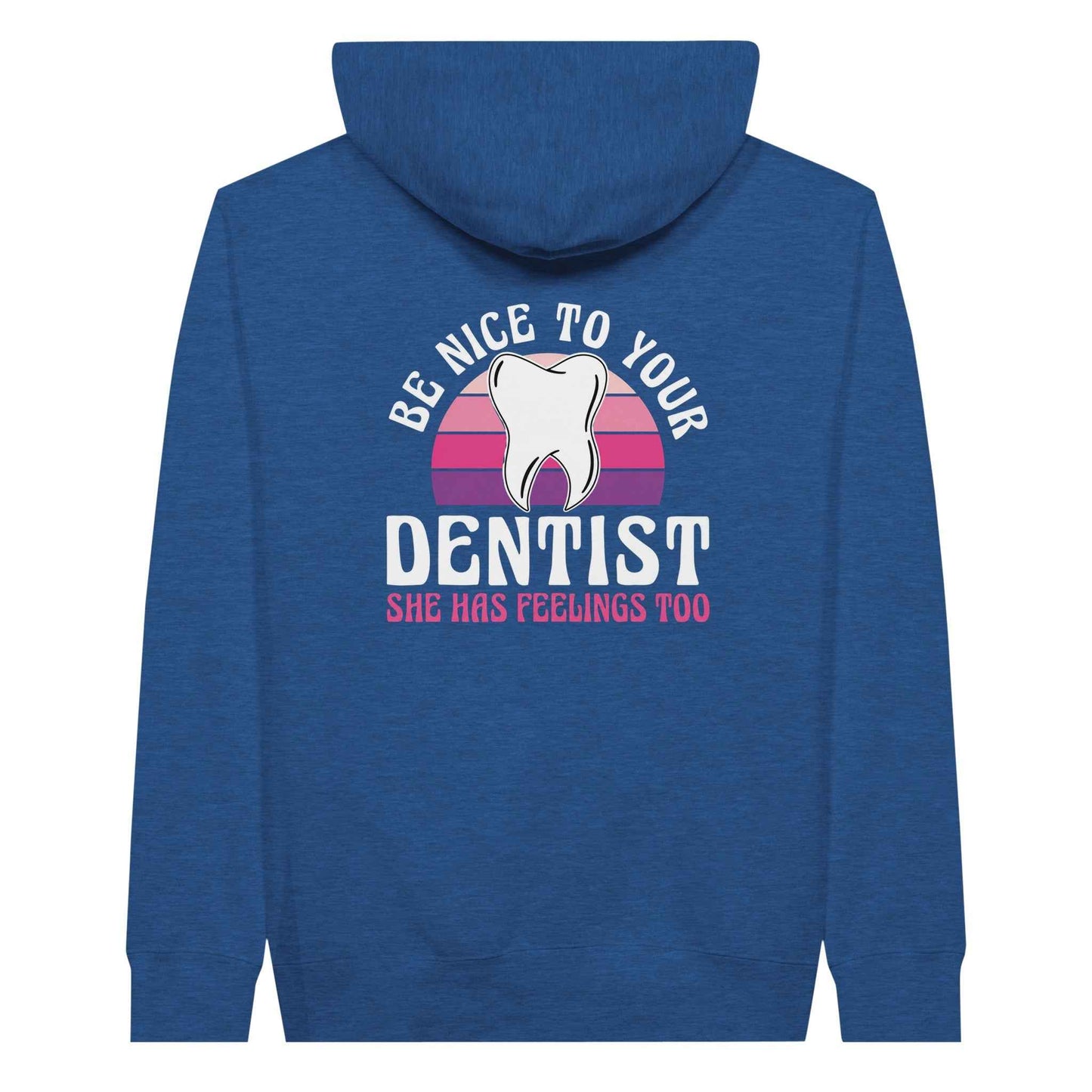Be Nice to Your Dentist Hoodie