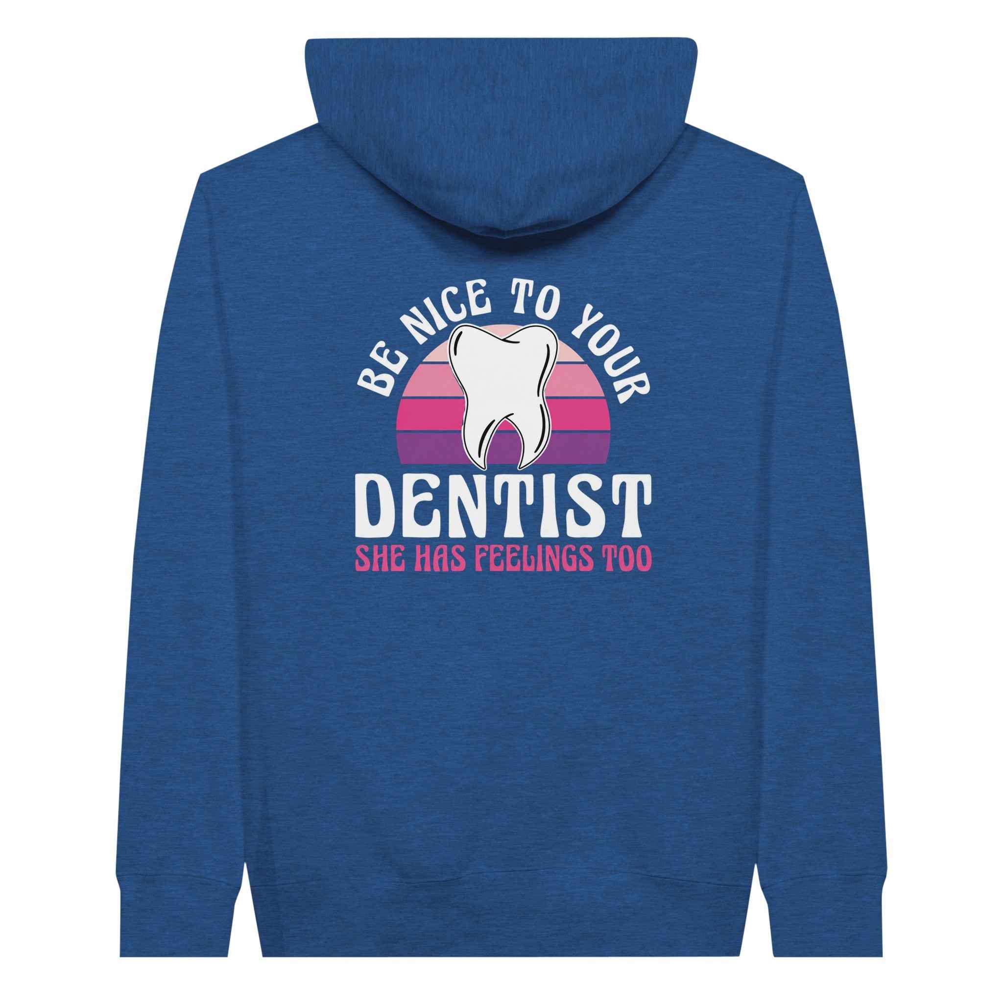 Be Nice to Your Dentist Hoodie