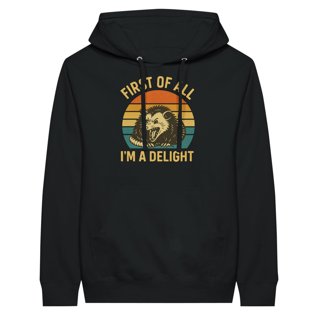 First of All I’m a Delight Possum Hoodie