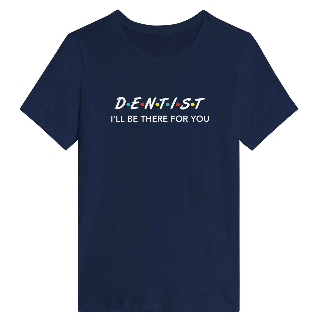 Dentist Women’s Shirt – I’ll Be There For You Dental Theme