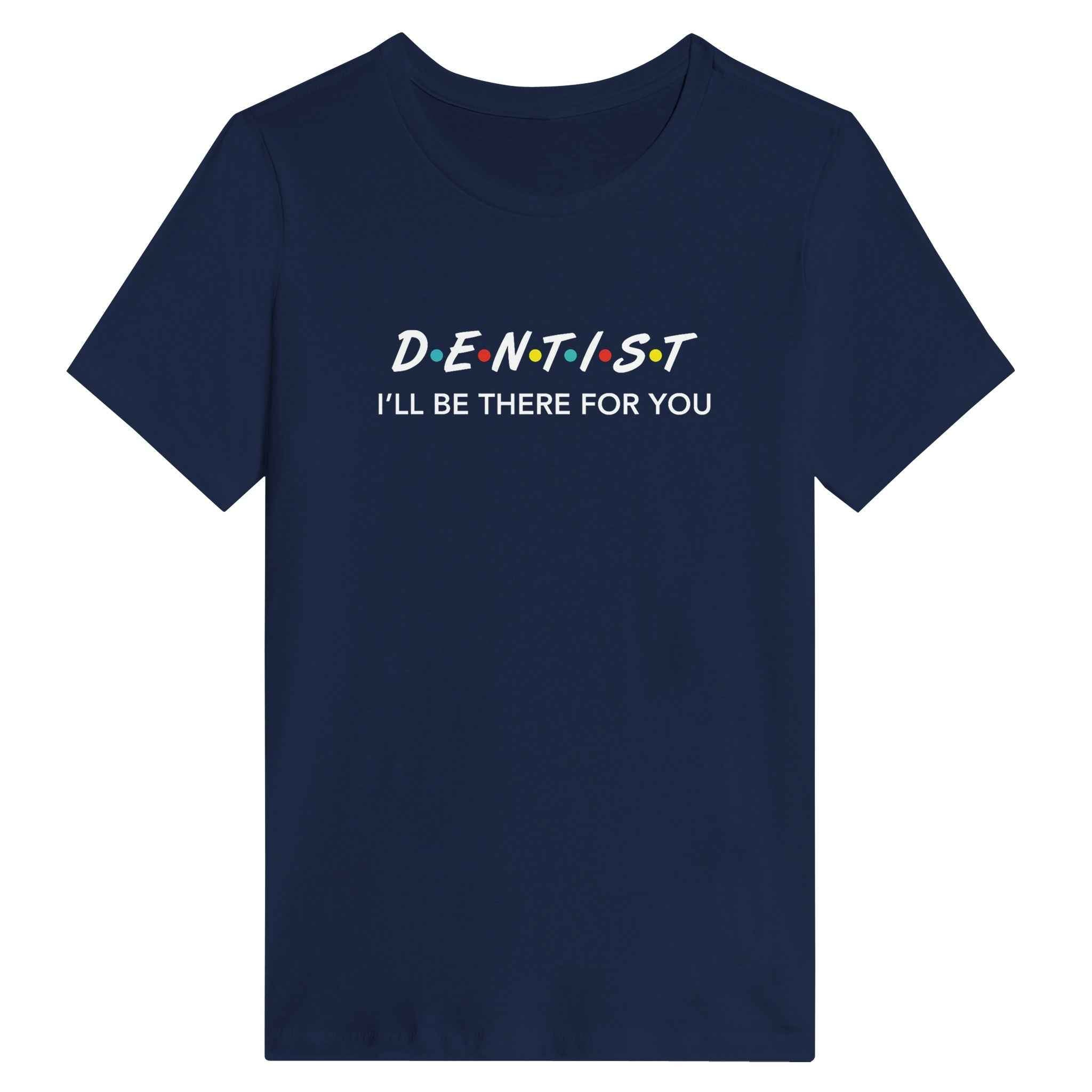 Dentist Women’s Shirt – I’ll Be There For You Dental Theme