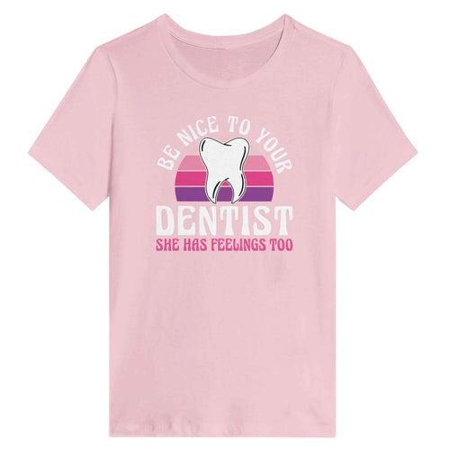 Be Nice to Your Dentist Women’s Shirt
