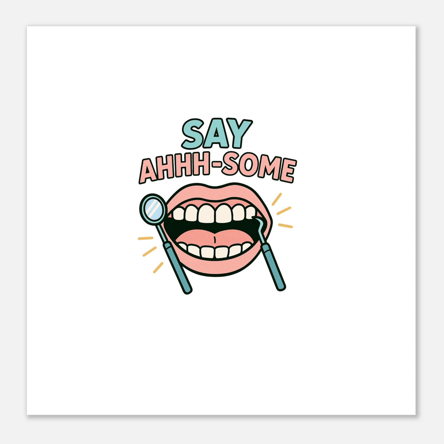 Say Ahhh-Some Dental Poster – Funny Dentist Office Wall Art - F4 Custom Prints