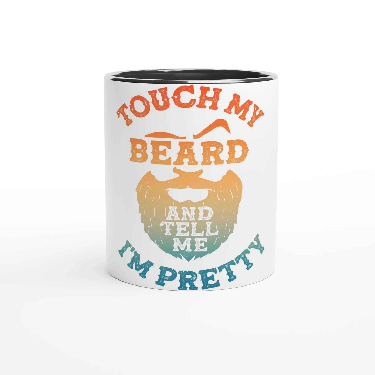 Touch My Beard and Tell Me I'm Pretty 11oz Coffee Mug with Color Inside