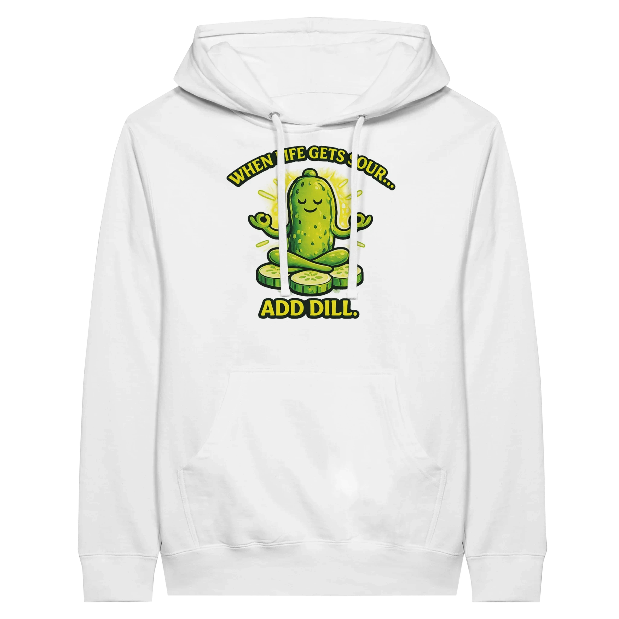 When Life Gets Sour Add Dill Pickle Hoodie