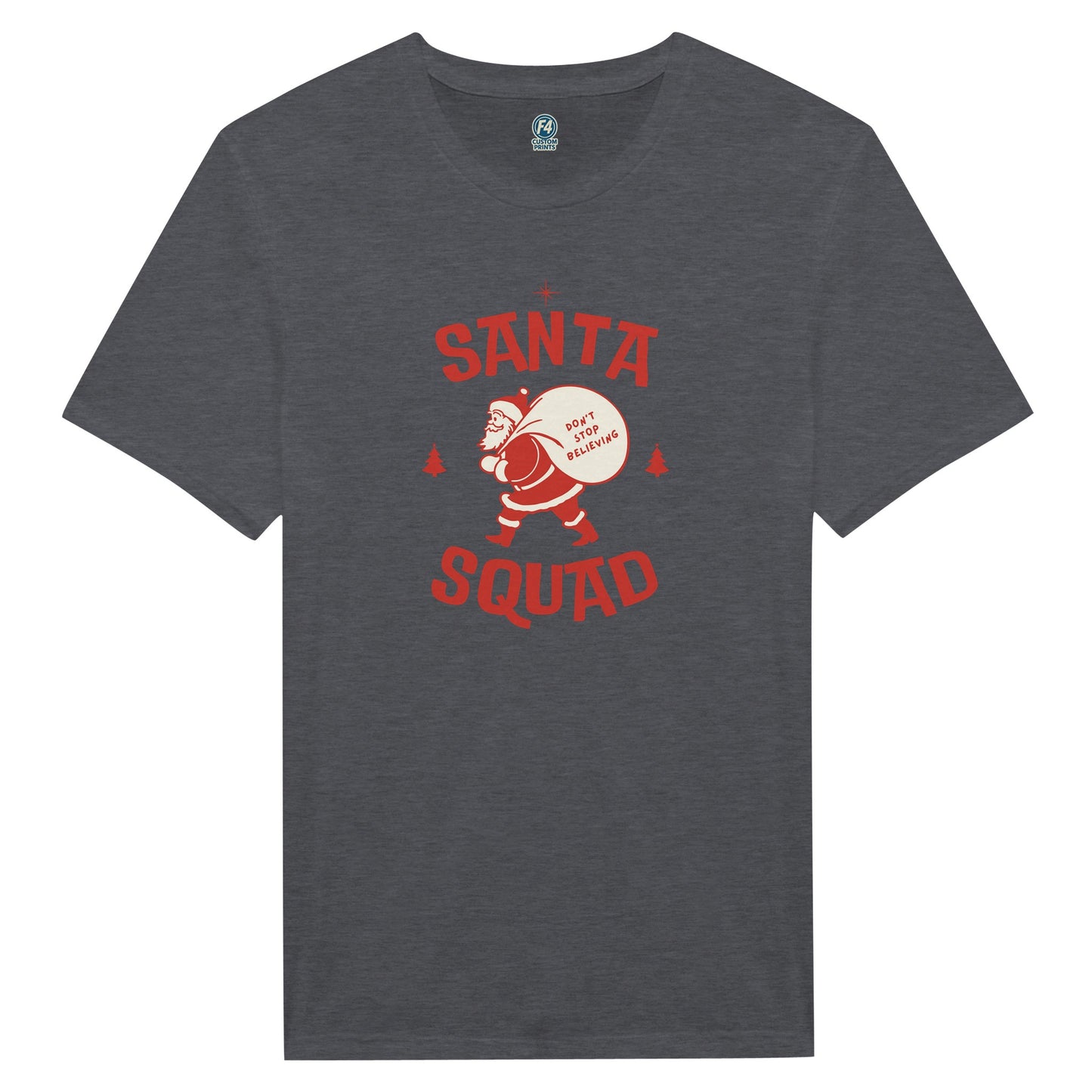 Santa Squad T-Shirt – Don’t Stop Believing Holiday Tee - F4 Custom Prints