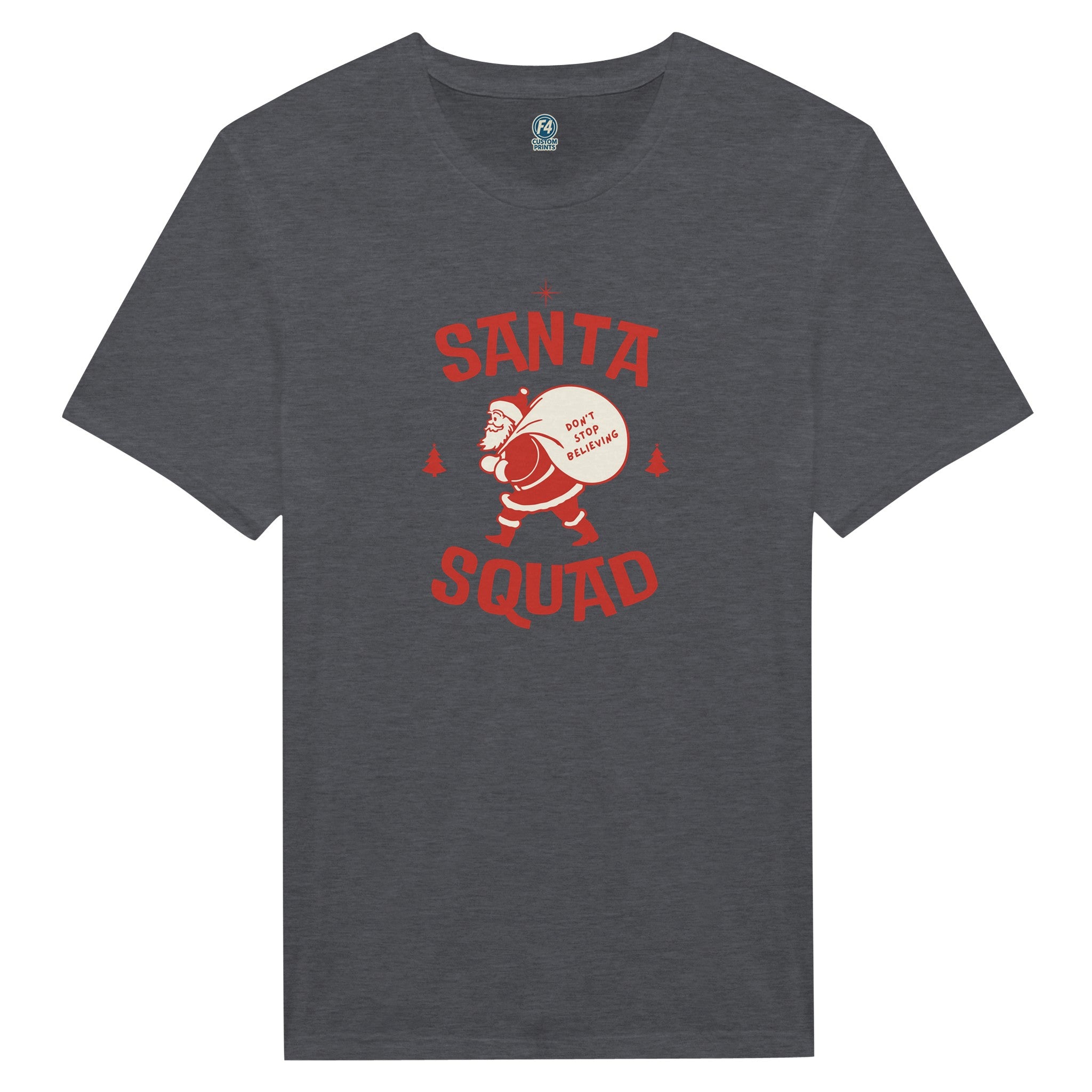 Santa Squad T-Shirt – Don’t Stop Believing Holiday Tee - F4 Custom Prints