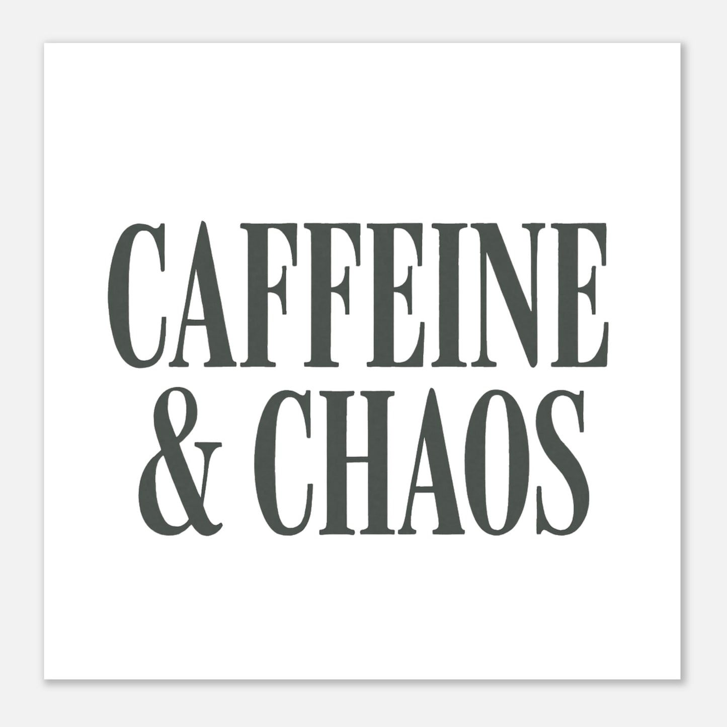 Caffeine & Chaos Poster – Minimalist Typography Wall Art - F4 Custom Prints