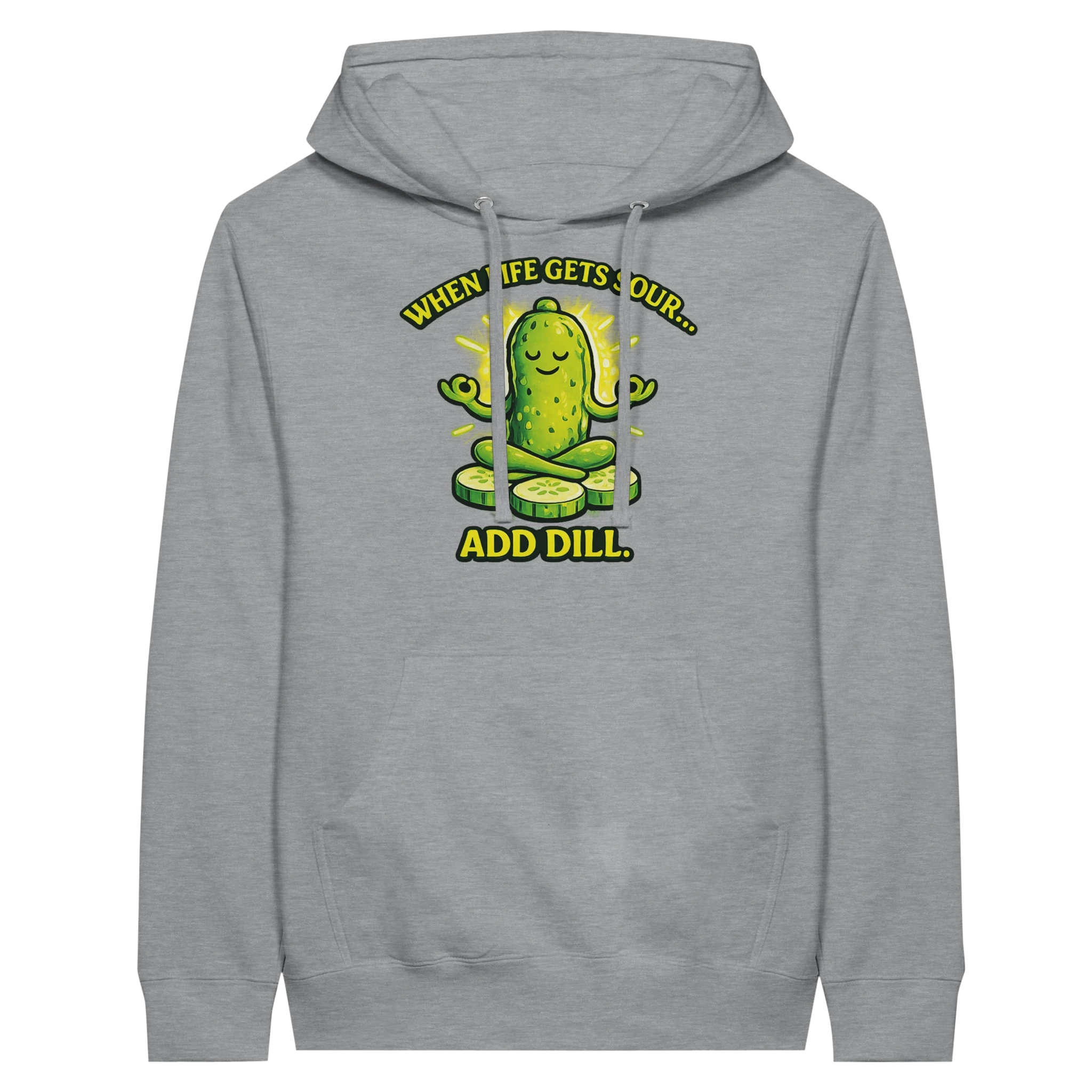 When Life Gets Sour Add Dill Pickle Hoodie