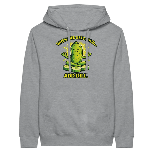 When Life Gets Sour Add Dill Pickle Hoodie