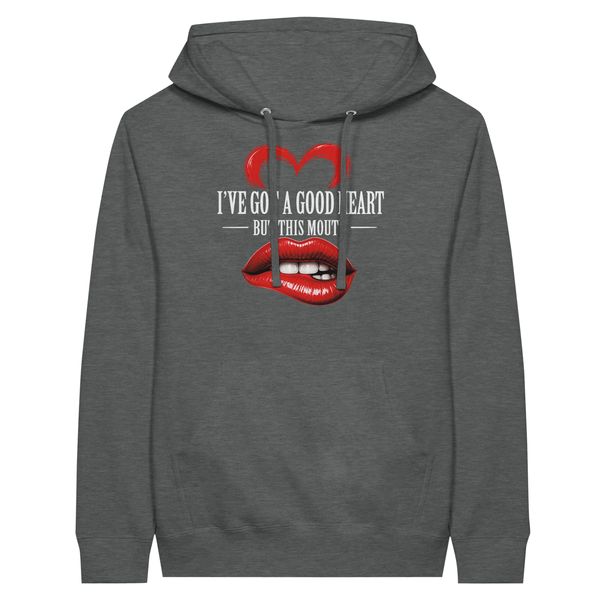I’ve Got A Good Heart But This Mouth Hoodie