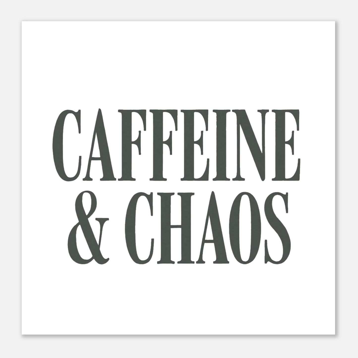 Caffeine & Chaos Poster – Minimalist Typography Wall Art - F4 Custom Prints